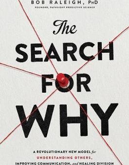 The Search for Why : A Revolutionary New Model for Understanding Others, Improving Communication, and Healing Division Online Sale