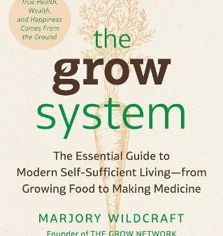 The Grow System : True Health, Wealth, and Happiness Comes From the Ground on Sale