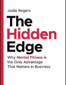 The Hidden Edge: Why Mental Fitness is the Only Advantage That Matters in Business For Discount