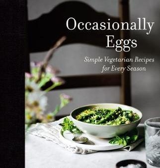 Occasionally Eggs : Simple Vegetarian Recipes for Every Season For Sale