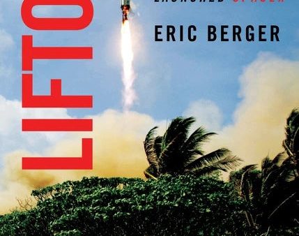 Liftoff: The Desperate Early Days of SpaceX, and the Launching of a New Era Sale