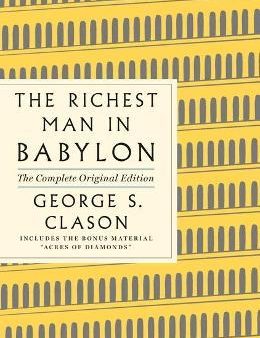 The Richest Man in Babylon: The Complete Original Edition Plus Bonus Material : (A GPS Guide to Life) Hot on Sale