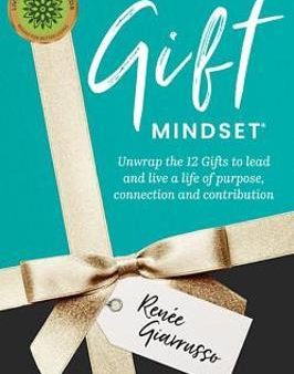 Gift Mindset : Unwrap the 12 Gifts to lead and live a life of purpose, connection and contribution Sale