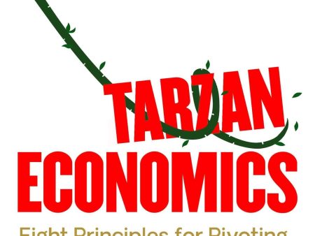 Tarzan Economics: Eight Principles for Pivoting through Disruption (UK) Discount