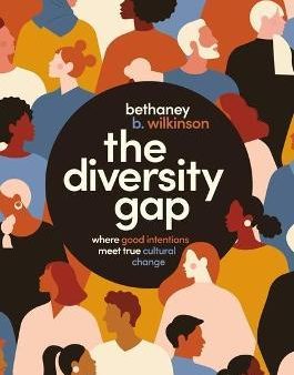 The Diversity Gap : Where Good Intentions Meet True Cultural Change Discount