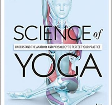 Science of Yoga: Understand the Anatomy and Physiology to Perfect your Practice Cheap