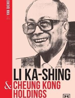 China s Leading Entrepreneurs and Enterprises: Li Ka-Shing and Cheung Kong Holdings on Sale