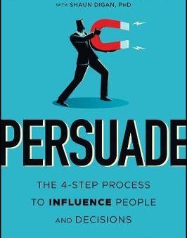 Persuade: The 4-Step Process To Influence People And Decisions Online Hot Sale