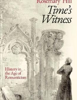 Time s Witness : History in the Age of Romanticism Online Sale