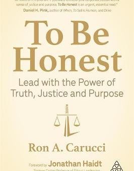 To Be Honest: Lead with the Power of Truth, Justice and Purpose Online Hot Sale