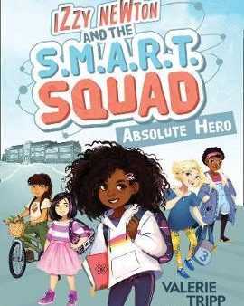 Izzy Newton & The S.M.A.R.T. Squad #1: Absolute Hero Hot on Sale