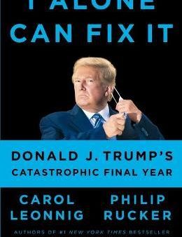 I Alone Can Fix It : Donald J. Trump s Catastrophic Final Year Online Hot Sale