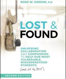 Lost and Found : Unlocking Collaboration and Compassion to Help Our Most Vulnerable, Misunderstood Students (and All the Rest) For Sale