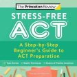 Stress-Free ACT : A Step-by-Step Beginner s Guide to ACT Preparation Fashion