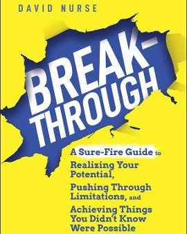 Breakthrough : A Sure-Fire Guide to Realizing Your Potential, Pushing Through Limitations, and Achieving Things You Didn t Know Were Possible Sale