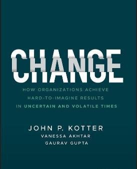 Change: How Organizations Achieve Hard-To-Imagine Results In Uncertain And Volatile Times Cheap