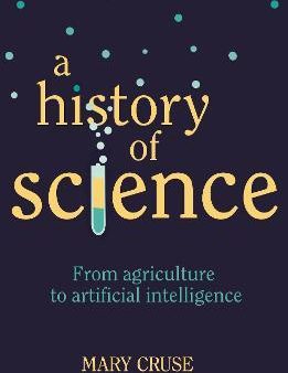 A History of Science : From Agriculture to Artificial Intelligence For Discount