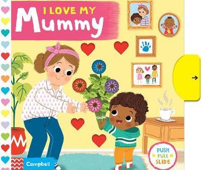 I Love My Mummy (Push Pull Slide Board  Book) Online now