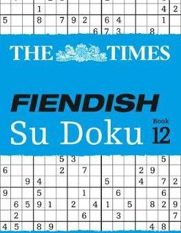 The Times Fiendish Su Doku Book 12 : 200 Challenging Puzzles Online Hot Sale