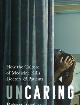 Uncaring : How the Culture of Medicine Kills Doctors and Patients Fashion