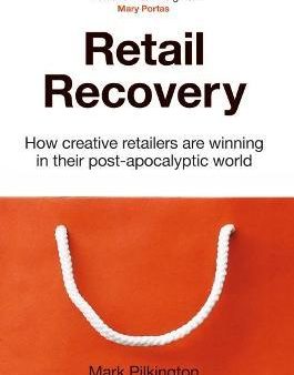 Retail Recovery : How Creative Retailers Are Winning in their Post-Apocalyptic World Hot on Sale