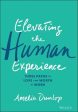 Elevating the Human Experience : Three Paths to Love and Worth at Work on Sale