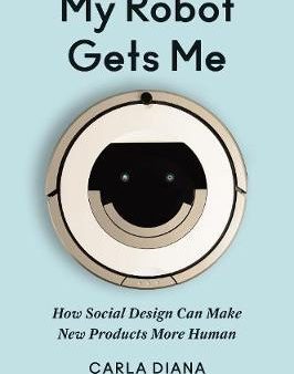 My Robot Gets Me: How Social Design Can Make New Products More Human Hot on Sale