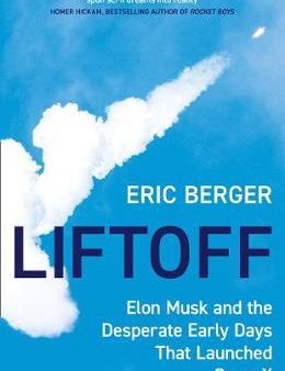 Liftoff: Elon Musk and the Desperate Early Days That Launched Spacex Online Hot Sale