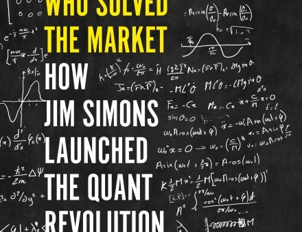 The Man Who Solved the Market: How Jim Simons Launched the Quant Revolution Hot on Sale