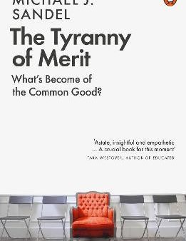 The Tyranny of Merit : What s Become of the Common Good? Online Hot Sale