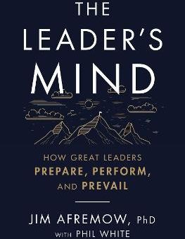 The Leader s Mind : How Great Leaders Prepare, Perform, and Prevail on Sale