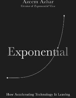 Exponential : How Accelerating Technology Is Leaving Us Behind and What to Do About It For Sale