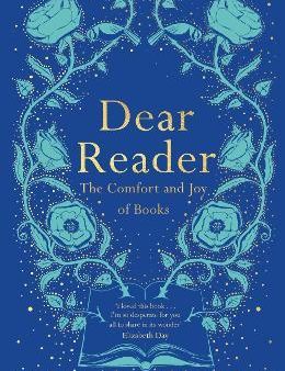 Dear Reader : The Comfort and Joy of Books Discount