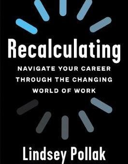 Recalculating : Navigate Your Career Through the Changing World of Work Sale