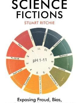 Science Fictions : Exposing Fraud, Bias, Negligence and Hype in Science Online Sale