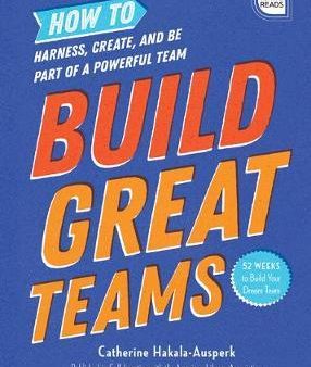 Build Great Teams: How to Harness, Create, and Be Part of a Powerful Team Online Sale