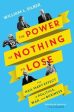 The Power of Nothing to Lose : The Hail Mary Effect in Politics, War, and Business Sale