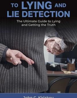 The CIA Guide to Lying and Lie Detection: The Ultimate Guide to Lying and Getting the Truth Fashion