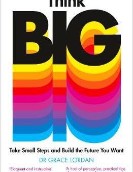 Think Big: Take Small Steps and Build the Future You Want Fashion