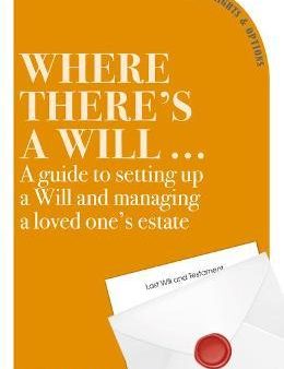 Where There s a Will : A Guide to Setting Up a Will and Managing a Loved One s Estate Sale