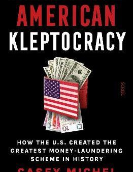 American Kleptocracy : how the U.S. created the greatest money-laundering scheme in history (UK) For Sale