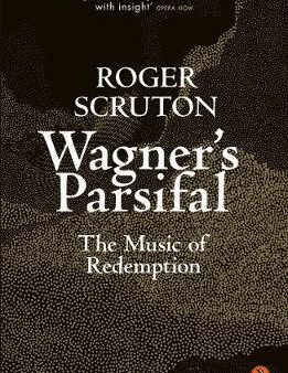 Wagner s Parsifal : The Music of Redemption For Sale