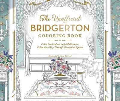 The Unofficial Bridgerton Coloring Book : From the Gardens to the Ballrooms, Color Your Way Through Grosvenor Square Hot on Sale