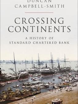 Crossing Continents: A History of Standard Chartered Bank Online now