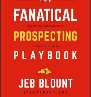 The Fanatical Prospecting Playbook : Open the Sale, Fill Your Pipeline, and Crush Your Number For Sale