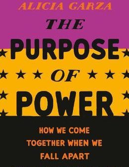 The Purpose of Power : How We Come Together When We Fall Apart (US) For Discount