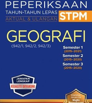 Kertas Soalan Peperiksaan Tahun-Tahun Lepas STPM Semester 1, 2, 3 Geografi (Edisi 2022) Supply