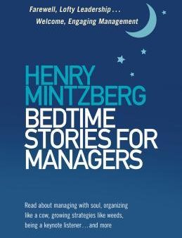 Bedtime Stories for Managers : Farewell to Lofty Leadership. . . Welcome Engaging Management Supply