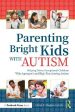 Parenting Bright Kids With Autism : Helping Twice-Exceptional Children With Asperger s and High-Functioning Autism on Sale