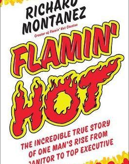 Flamin  Hot : The Incredible True Story of One Man s Rise from Janitor to Top Executive For Sale